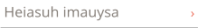 Heiasuh imauysa
